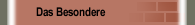 Das Besondere 